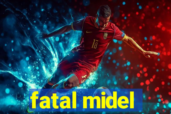 fatal midel